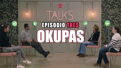Talks Episodio Tres: Okupas