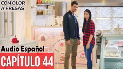 Con olor a fresas - Capítulo 44