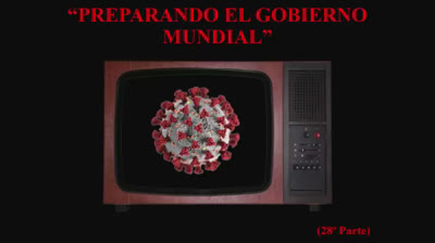28 - Preparando el gobierno mundial - COVID 19