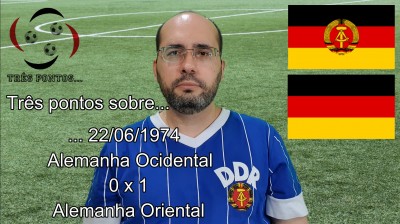 ... 22/06/1974 - Alemanha Ocidental 0 x 1 Alemanha Oriental